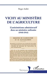 Vichy au ministère de l'agriculture: L'antisémitisme administratif dans un ministère ordinaire (1940-1944)
