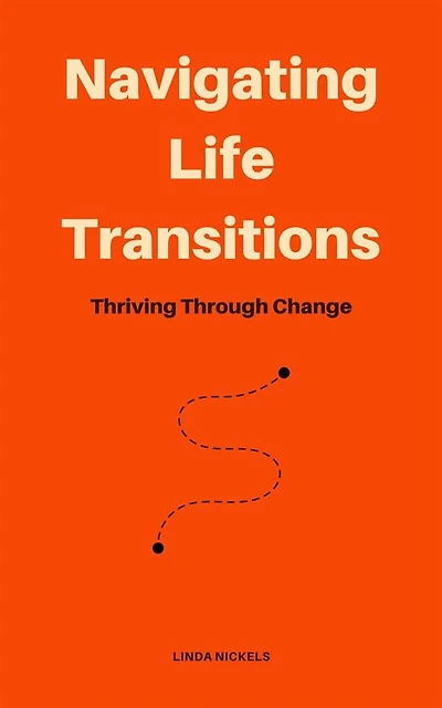 Navigating Life Transitions - Thriving Through Change