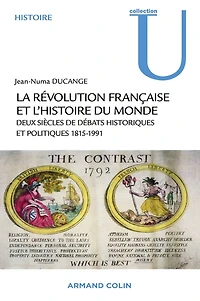La Révolution française et l'histoire du monde: Deux siècles de débats historiques et politiques 1815-1991