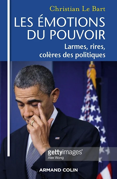 Les émotions du pouvoir: Larmes, rires, colères des politiques