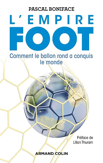 L'Empire Foot: Comment le ballon rond a conquis le monde
