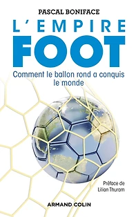 L'Empire Foot: Comment le ballon rond a conquis le monde