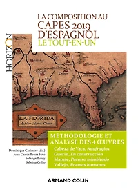 La composition au CAPES 2019 d'espagnol - Le tout-en-un: Méthodologie et analyse des 4 oeuvres - Cabeza de Vaca - Guerin - Matute - Vallejo