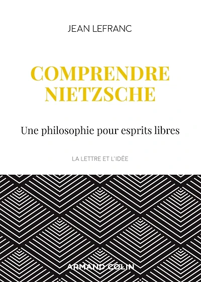 Comprendre Nietzsche: Une philosophie pour esprits libres