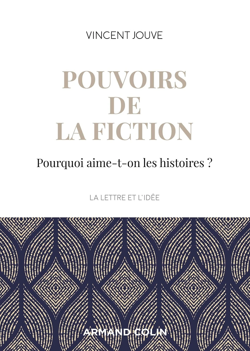 Pouvoirs de la fiction: Pourquoi aime-t-on les histoires ?