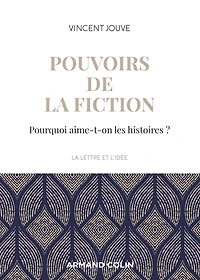 Pouvoirs de la fiction: Pourquoi aime-t-on les histoires ?