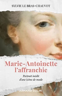 Marie-Antoinette l'affranchie: Portrait inédit d'une icône de mode