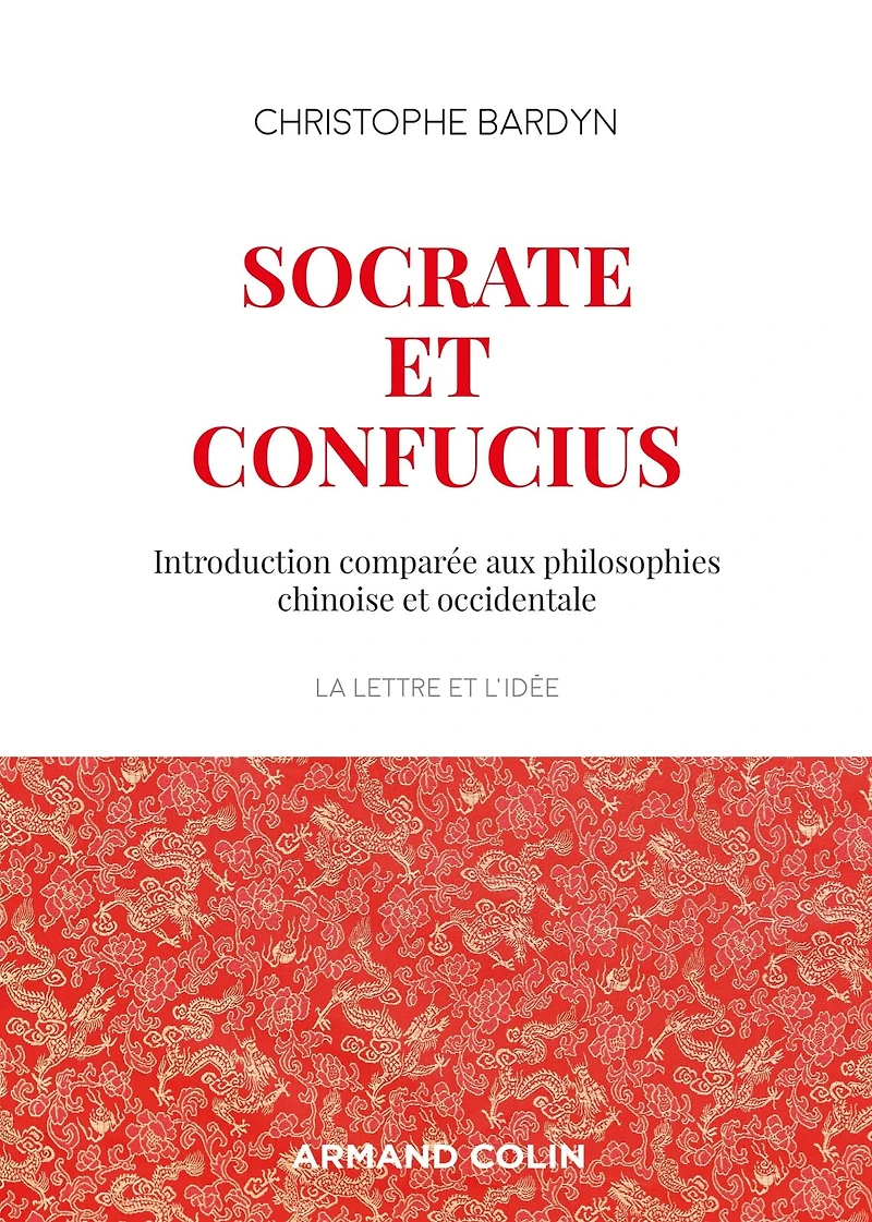 Socrate et Confucius: Introduction comparée aux philosophies chinoises et occidentales