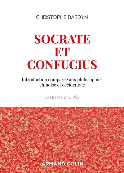 Socrate et Confucius: Introduction comparée aux philosophies chinoises et occidentales