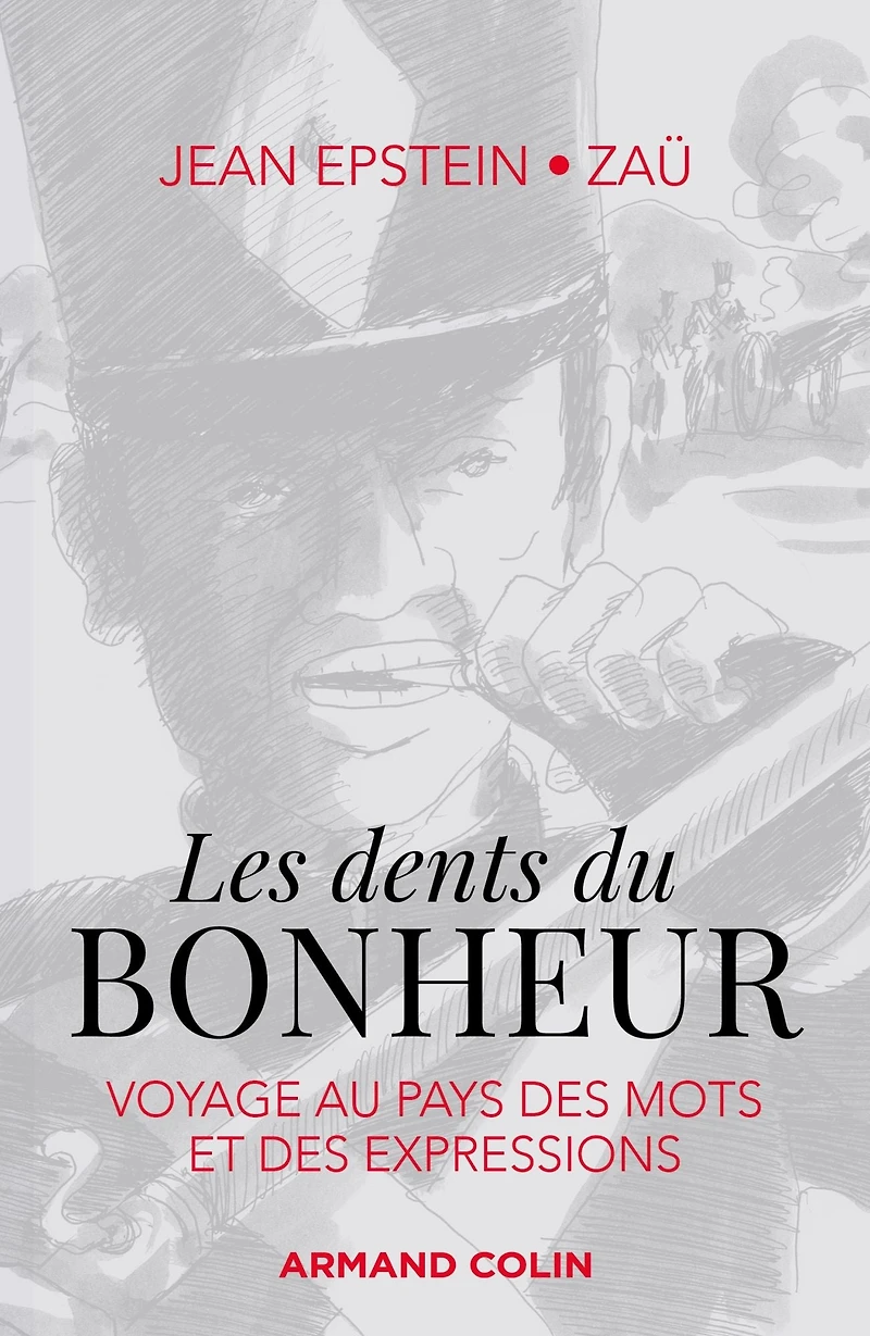Les dents du bonheur: Voyage au pays des mots et des expressions
