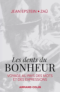 Les dents du bonheur: Voyage au pays des mots et des expressions