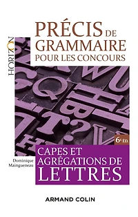 Précis de grammaire pour les concours - 6e éd.: Capes et Agrégations de Lettres