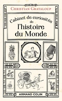 Cabinet de curiosités de l'histoire du Monde