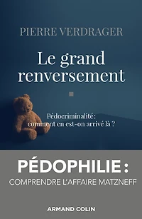 Le grand renversement: Pédocriminalité : comment en est-on arrivé là ?
