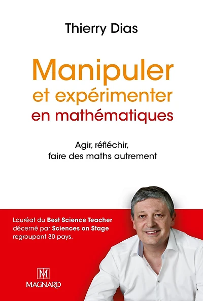 Manipuler et expérimenter en mathématiques: Comprendre les difficultés des élèves pour mieux les résoudre