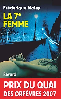 La 7e femme: Prix du quai des orfèvres 2007