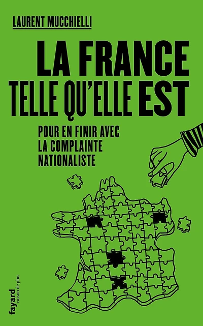 La France telle qu'elle est: Pour en finir avec la complainte nationaliste