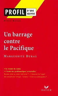 Profil - Duras (Marguerite) : Un Barrage contre le Pacifique: analyse littéraire de l'oeuvre