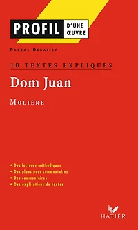 Profil - Molière : Dom Juan : 10 textes expliqués: analyse littéraire de l'oeuvre
