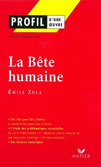 Profil - Zola (Emile) : La Bête humaine: analyse littéraire de l'oeuvre
