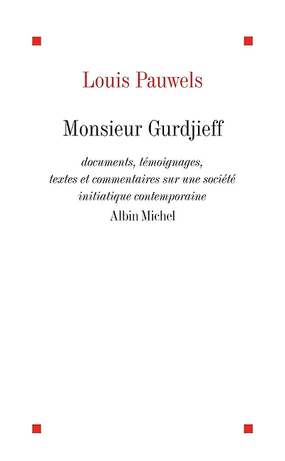Monsieur Gurdjieff: Documents témoignages textes et commentaires sur une société initiatique contemporaine