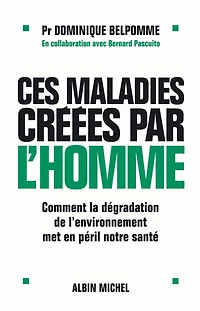 Ces maladies créées par l'homme: Comment la dégradation de l'environnement met en péril notre santé