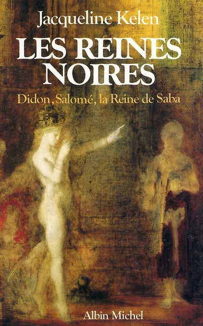 Les Reines noires: Didon Salomé et la reine de Saba