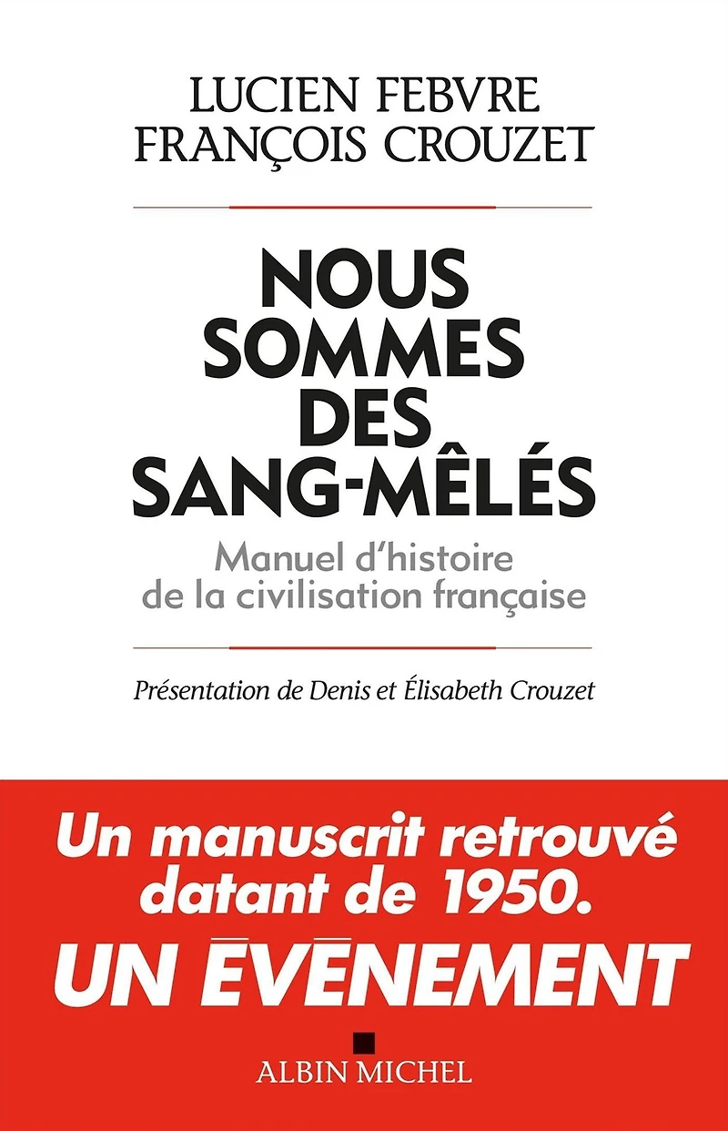 Nous sommes des sang-mêlés: Manuel d'histoire de la civilisation française