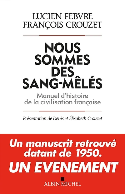 Nous sommes des sang-mêlés: Manuel d'histoire de la civilisation française