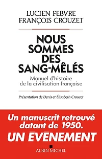 Nous sommes des sang-mêlés: Manuel d'histoire de la civilisation française