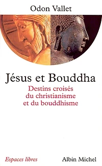 Jésus et Bouddha: Destins croisés du christianisme et du bouddhisme