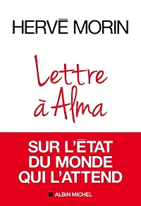 Lettre à Alma sur l'état du monde qui l'attend