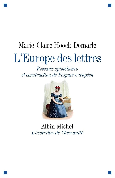 L'Europe des lettres: Réseaux épistolaires et construction de l'espace européen