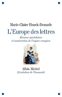L'Europe des lettres: Réseaux épistolaires et construction de l'espace européen