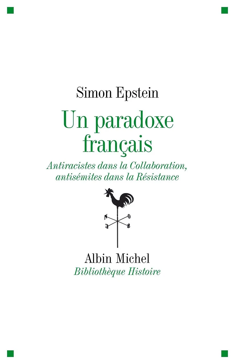 Un paradoxe français: Antiraciste dans la Collaboration antisémites dans la Résistance