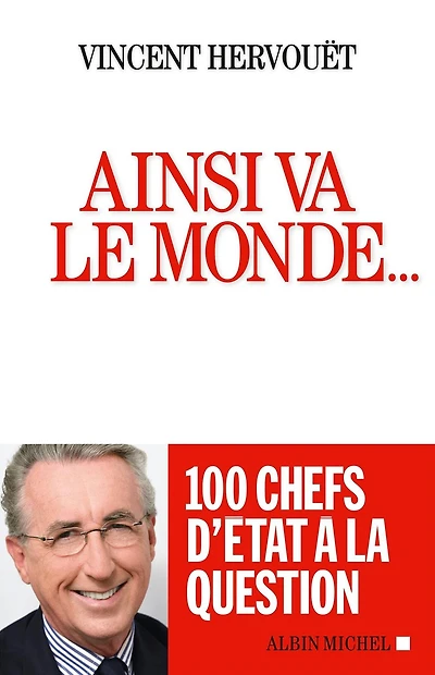 Ainsi va le monde...: 100 chefs d'Etat à la question