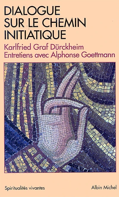 Dialogue sur le chemin initiatique: Entretiens avec Alphonse Goettmann