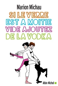 Si le verre est à moitié vide ajoutez de la vodka