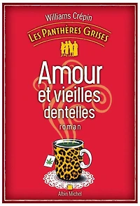 Les Panthères grises - tome 1 Amour et vieilles dentelles