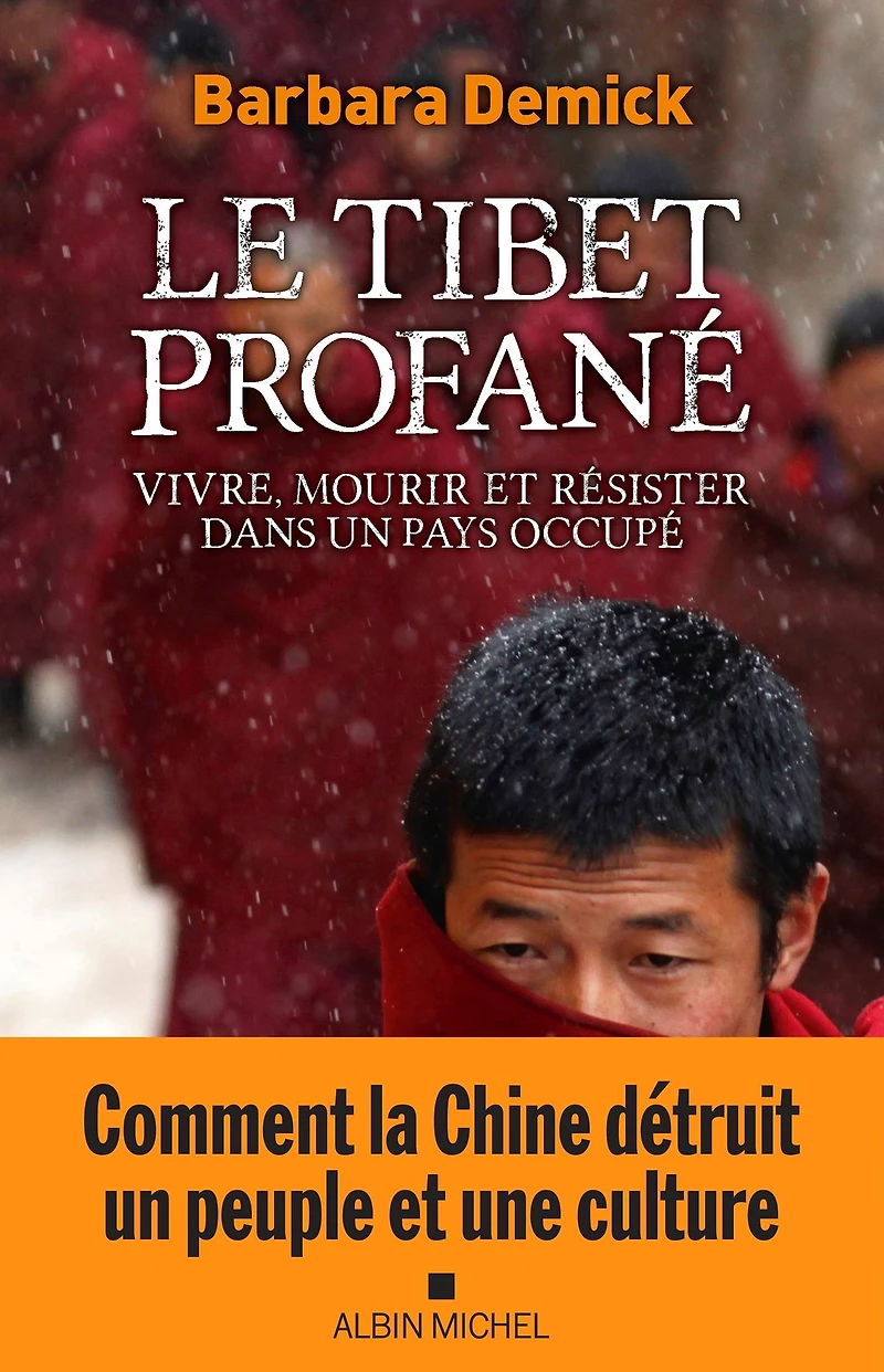 Le Tibet profané: Vivre mourir et résister dans un pays occupé
