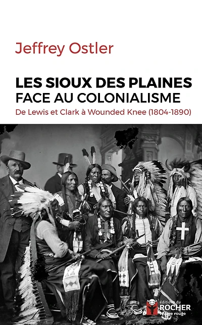 Les Sioux des Plaines face au colonialisme: De Lewis et Clark à Wounded Knee (1804-1890)