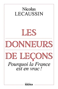 Les donneurs de leçons: Pourquoi la France est en vrac !