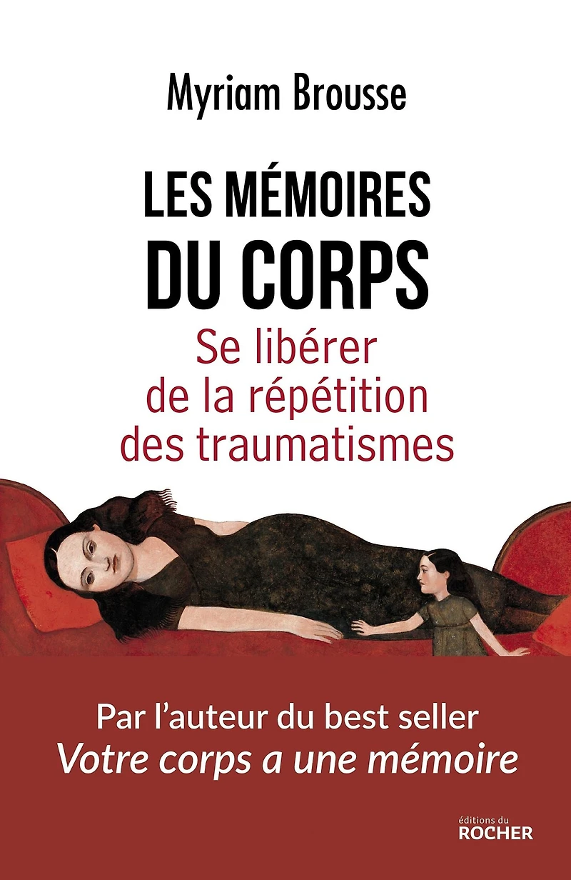 Les Mémoires du corps: Se libérer de la répétition des traumatismes