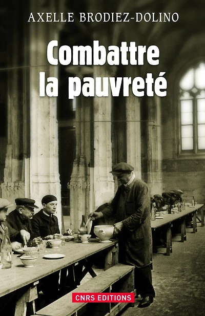 Combattre la pauvreté. La lutte contre la précarité de 1880 à nos jours