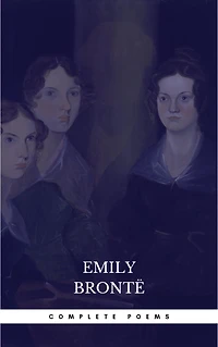 Brontë Sisters: Complete Poems