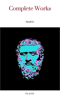 Plato: The Complete Works (31 Books)