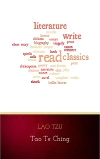 Lao Tzu: Tao Te Ching: A Book about the Way and Power of