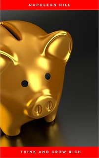 Think And Grow Rich: The Secret To Wealth Updated For 21St Century