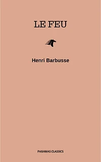 Le Feu - Journal d'une Escouade