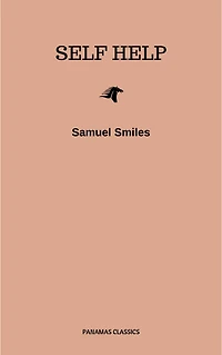 Self-Help: With Illustrations of Character and Conduct